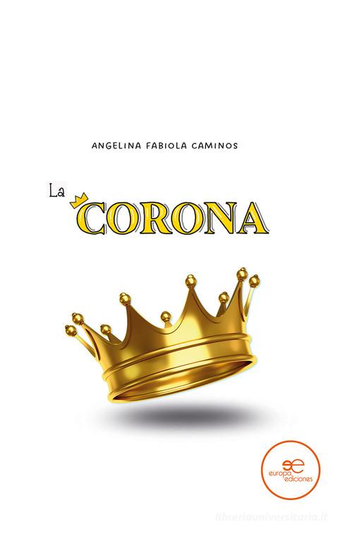 La corona di Angelina Fabiola Caminos edito da Europa Edizioni