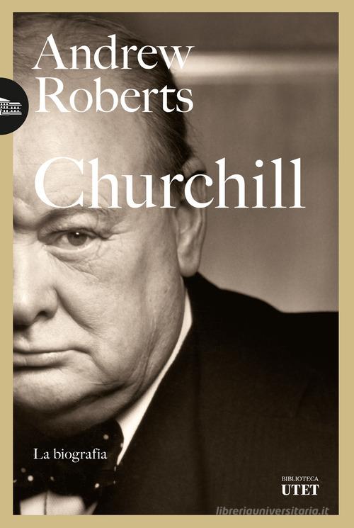 Churchill. La biografia di Andrew Roberts edito da UTET