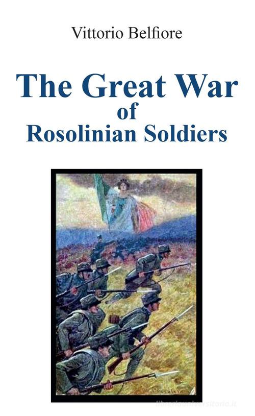The great war of rosolinian soldiers di Vittorio Belfiore edito da Youcanprint
