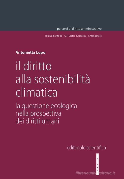 Il diritto alla sostenibilità climatica di Antonietta Lupo edito da Editoriale Scientifica