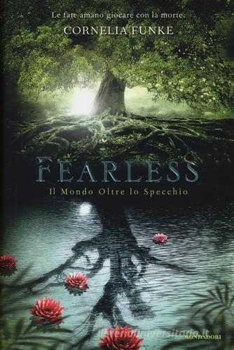 Fearless. Il mondo oltre lo specchio di Cornelia Funke edito da Mondadori