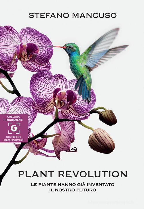 Plant revolution. Le piante hanno già inventato il nostro futuro di Stefano Mancuso edito da Giunti Editore