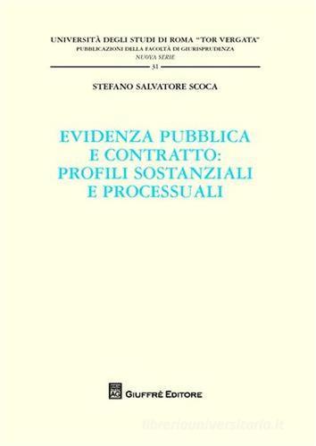 Evidenza pubblica e contratto. Profili sostanziali e processuali di Stefano S. Scoca edito da Giuffrè