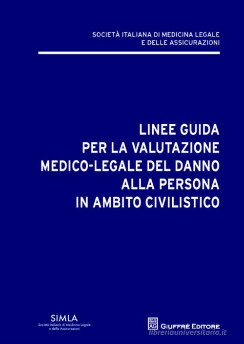 Linee guida per la valutazione del danno alla persona in ambito civilistico edito da Giuffrè