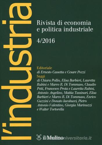 L' industria. Rivista di economia e politica industriale (2016) vol.4 edito da Il Mulino