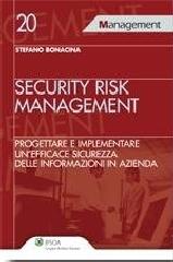 Security risk management. Progettare e implementare un'efficace sicurezza delle informazioni in azienda di Stefano Bonacina edito da Ipsoa