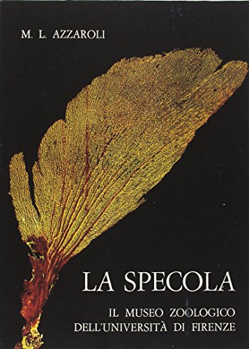 La specola. The Zoological Museum of Florence University di M. Luisa Azzaroli edito da Olschki
