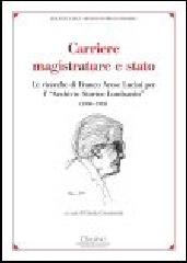 Carriere, magistrature e stato. Le ricerche di Franco Arese Lucini per l«Archivio Storico lombardo» (1950-1981) edito da Cisalpino