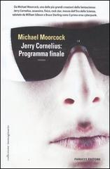 Jerry Cornelius: programma finale di Michael Moorcock edito da Fanucci
