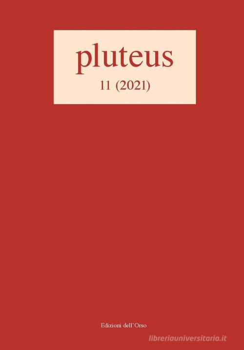 Pluteus. Periodico annuale di filologia. Ediz. italiana e francese (2021) vol.11 edito da Edizioni dell'Orso