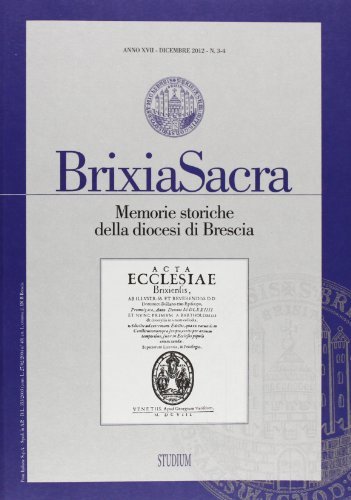 Brixia Sacra (2012) vol. 3-4. Memorie storiche della diocesi di Brescia edito da Studium