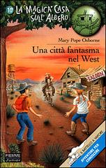 Una città fantasma nel West di Mary P. Osborne edito da Piemme