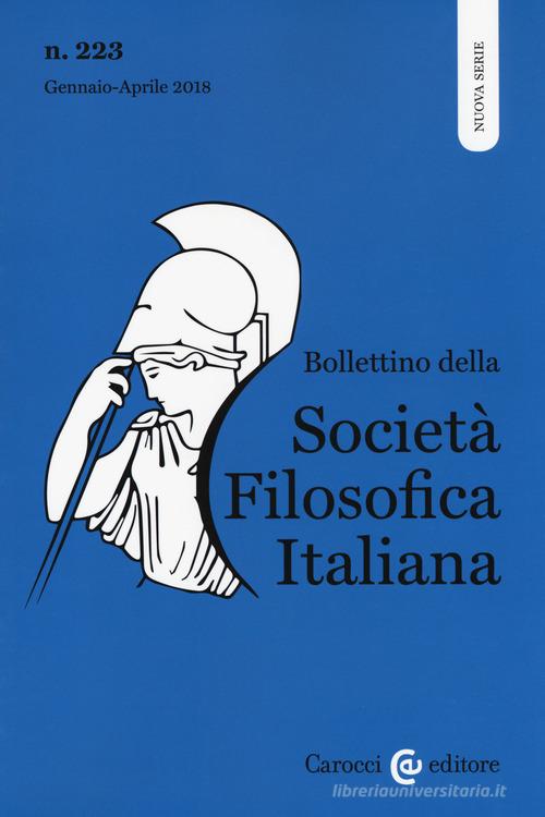 Bollettino della società filosofica italiana. Nuova serie (2018) vol.223 edito da Carocci