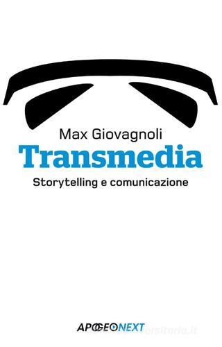 Transmedia. Storytelling e comunicazione di Max Giovagnoli edito da Apogeo