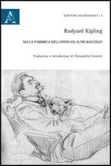 Nella fabbrica dell'oppio e altri racconti. Ediz. italiana e inglese di Rudyard Kipling edito da Aracne