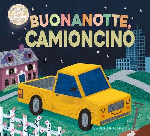 Buonanotte camioncino. Ediz. a colori edito da Gribaudo