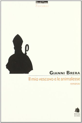 Il mio vescovo e le animalesse di Gianni Brera edito da Book Time
