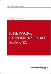 Il network comunicazionale in sanità di Giorgia Crescentini edito da libreriauniversitaria.it