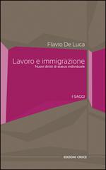 Lavoro e immigrazione. Nuovi diritti di status individuale di Flavio De Luca edito da Croce Libreria