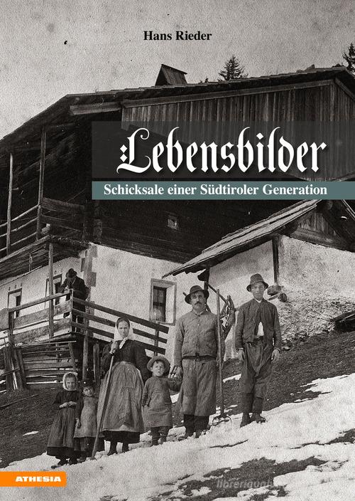 Lebensbilder. Schicksale einer südtiroler generation di Hans Rieder edito da Athesia