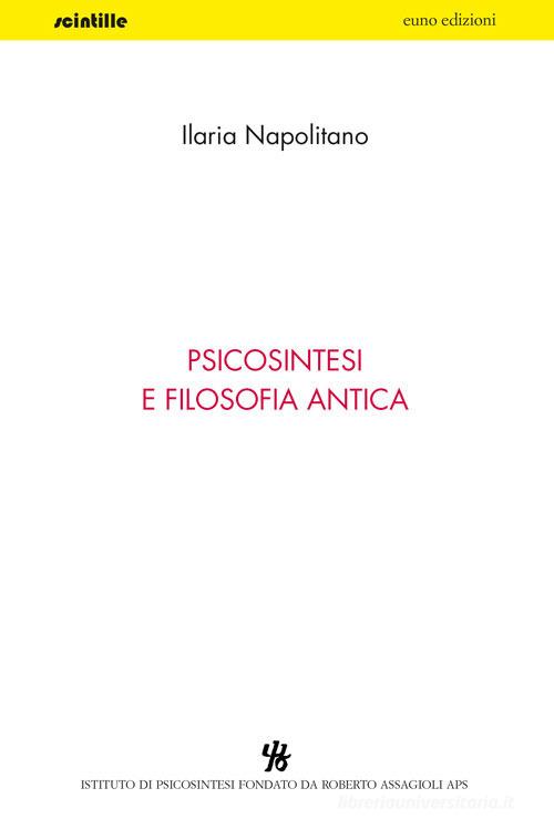 Psicosintesi e filosofia antica di Napolitano Ilaria edito da Euno Edizioni