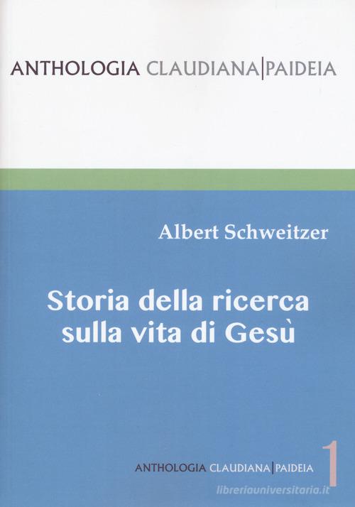 Storia della ricerca sulla vita di Gesù di Albert Schweitzer edito da Claudiana