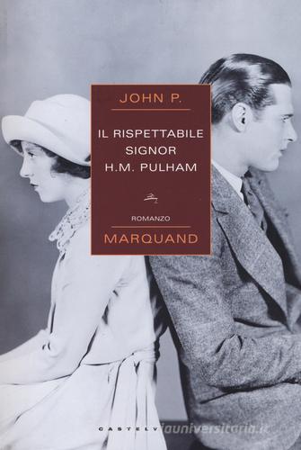 Il rispettabile signor H. M. Pulham di John P. Marquand edito da Castelvecchi