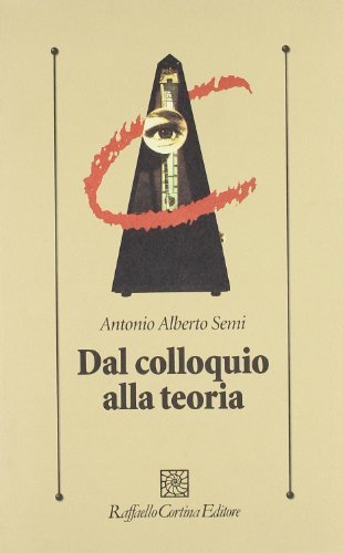 Dal colloquio alla teoria di Antonio A. Semi edito da Raffaello Cortina Editore