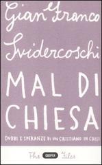 Mal di Chiesa. Dubbi e speranze di un cristiano in crisi di Gian Franco Svidercoschi edito da Cooper