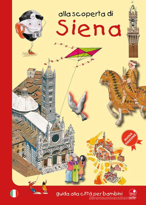 Alla scoperta di Siena. Guida alla città per bambini di Mésy Bartoli, Barbara Latini, Monica Verdiani edito da Betti Editrice