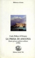 La presa di Ancona. Diario politico-militare 1860 di Pellion Di Persano Carlo edito da Studio Tesi