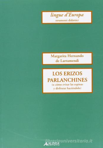Los erizos parlan chines (o como evitar las espinos y disfrutar hagendolo) di Margarita Hernando de Larramendi edito da Alinea