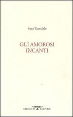 Gli amorosi incanti di Sara Teasdale edito da Crocetti