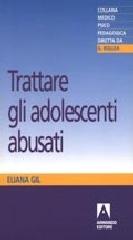 Trattare gli adolescenti abusati di Eliana Gil edito da Armando Editore