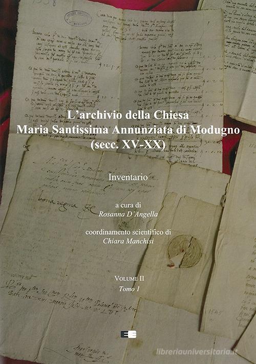 L' archivio della Chiesa Maria Santissima Annunziata di Modugno (secc. XV-XX) vol.2 edito da Ecumenica