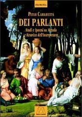 Dei parlanti. Studi e ipotesi su metodo e retorica dell'interpretare di Peter Carravetta edito da Marcovalerio