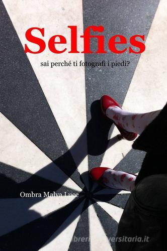 Selfies di Ombra M. Luce edito da ilmiolibro self publishing
