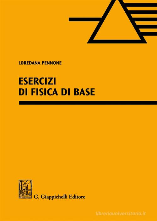 Esercizi di fisica di base di Loredana Pennone edito da Giappichelli