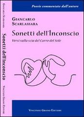 Sonetti dell'inconscio. Versi sulla scia del carro del sole di Giancarlo Scarlassara edito da Vincenzo Grasso Editore