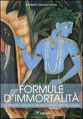 Formule d'immortalità. La terapia rasayana nei testi classici dell'ayurveda di Ernesto Iannaccone edito da Laksmi