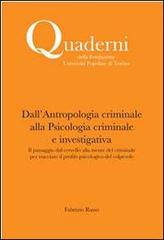 Dall'antropologia criminale alla Psicologia criminale e investigativa. Il passaggio dal cervello alla mente del criminale per tracciare il profilo psicologico del co di Fabrizio Russo edito da Associazione Università Popolare Editore