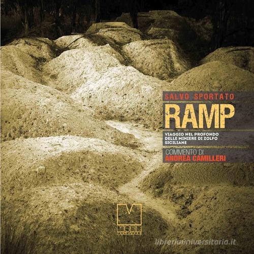 RAMP. Viaggio nel profondo delle miniere di zolfo siciliane di Salvo Sportato edito da Francesco Mondadori