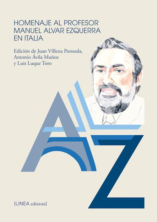 Homenaje al profesor Manuel Alvar Ezquerra en Italia. Ediz. critica di Juan Villena Ponsoda, Antonio Ávila Muñoz, Luis Luque Toro edito da Linea Edizioni