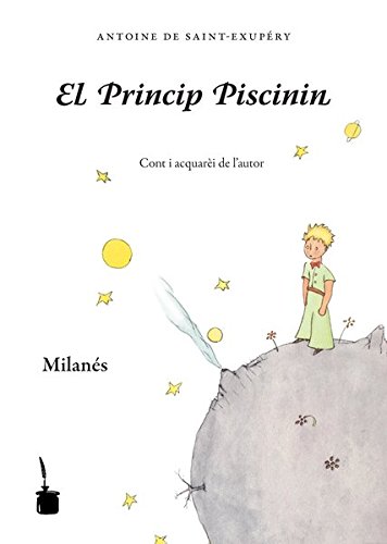El Principin piscinin. Testo milanese di Antoine de Saint-Exupéry edito da Tintenfass
