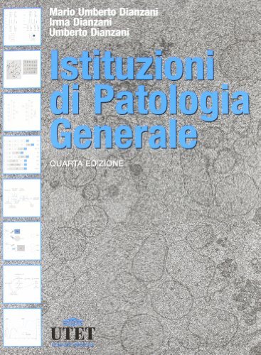 Istituzioni di patologia generale di M. Umberto Dianzani edito da UTET