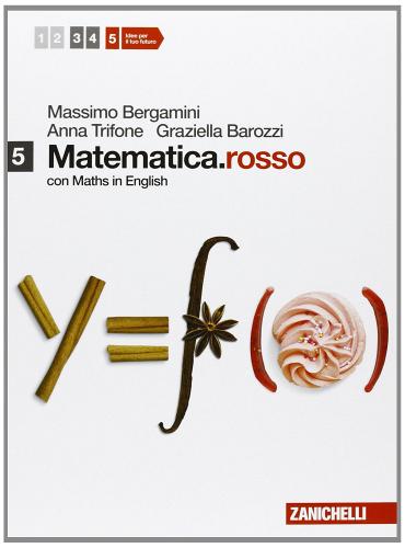 Matematica.rosso. Con Maths in english. Per le Scuole superiori. Con espansione online vol.5 di Massimo Bergamini, Anna Trifone, Graziella Barozzi edito da Zanichelli