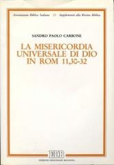 La misericordia universale di Dio in Rom. 11, 30-32 di Sandro P. Carbone edito da EDB