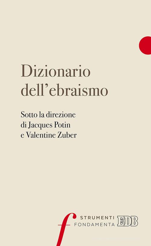 Dizionario dell'ebraismo di Jacques Potin, Valentine Zuber, José Costa edito da EDB