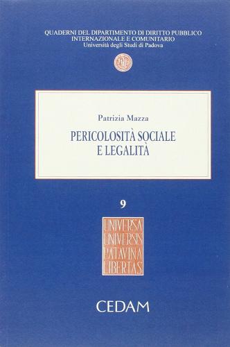 Pericolosità sociale e legalità di Patrizia Mazza edito da CEDAM