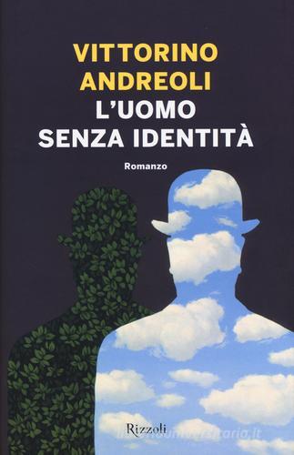 L' uomo senza identità di Vittorino Andreoli edito da Rizzoli